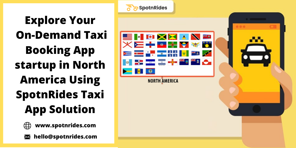 Explore Your On-Demand Taxi Booking App Startup in North America Using SpotnRides Taxi App Solution